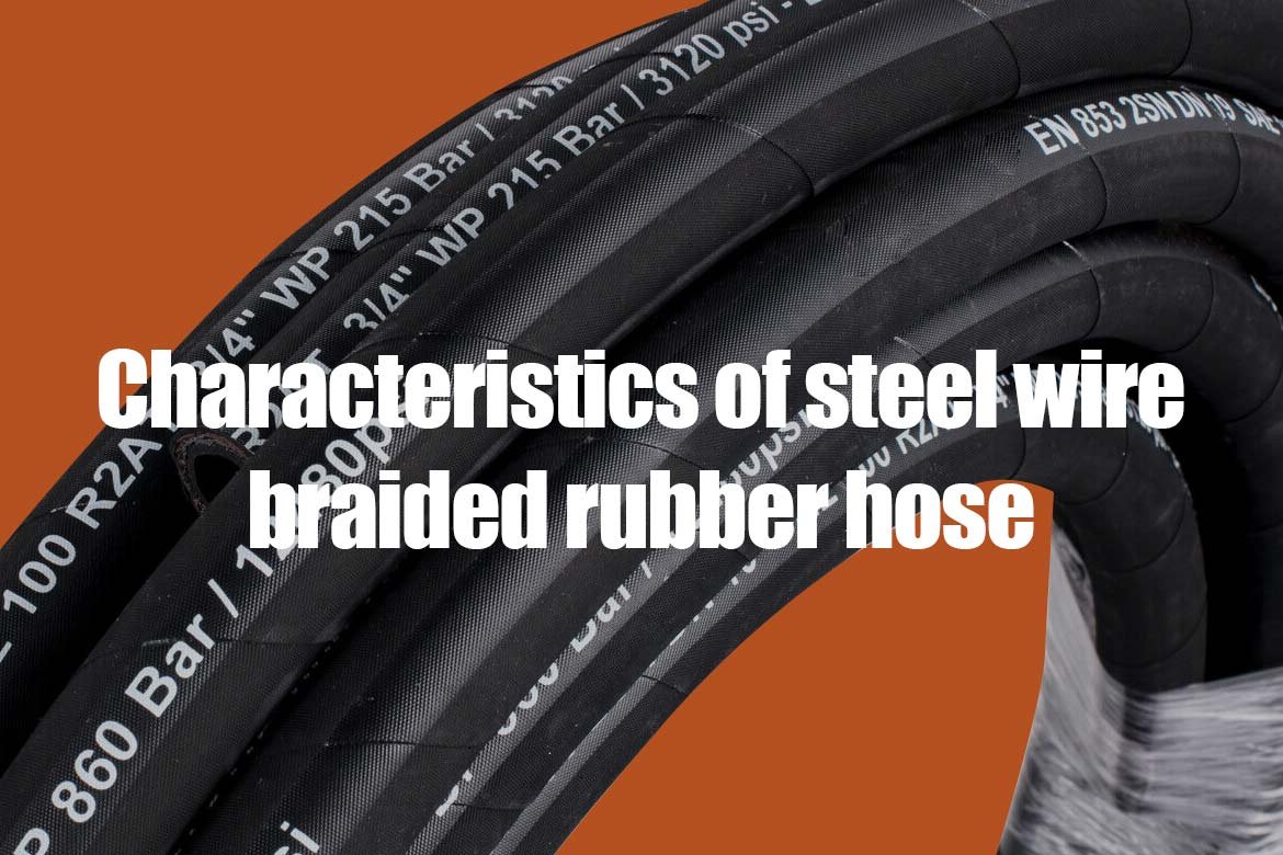 Characteristics-of-steel wire braided rubber hose