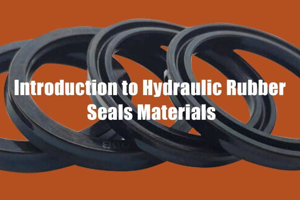 Introduction to Hydraulic Rubber Seals Materials